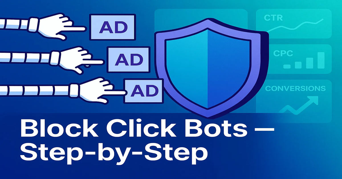 Stop Google Ads Click Bots: Protect Your Ad Spend & ROI